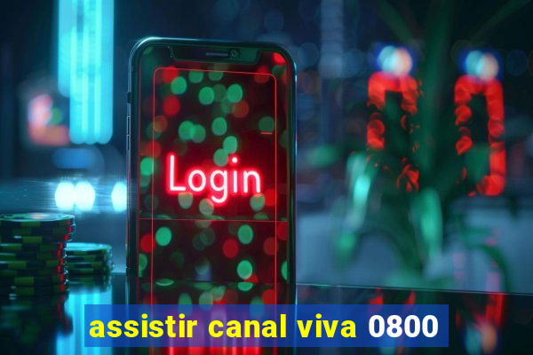 assistir canal viva 0800